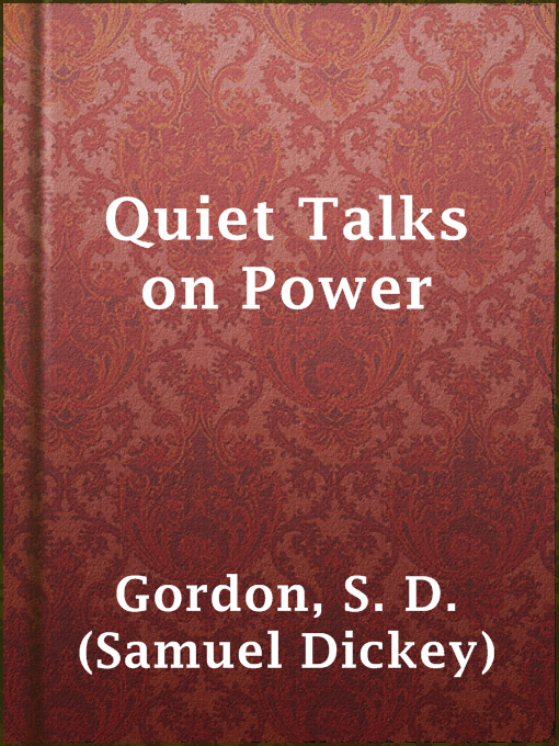 Title details for Quiet Talks on Power by S. D. (Samuel Dickey) Gordon - Available